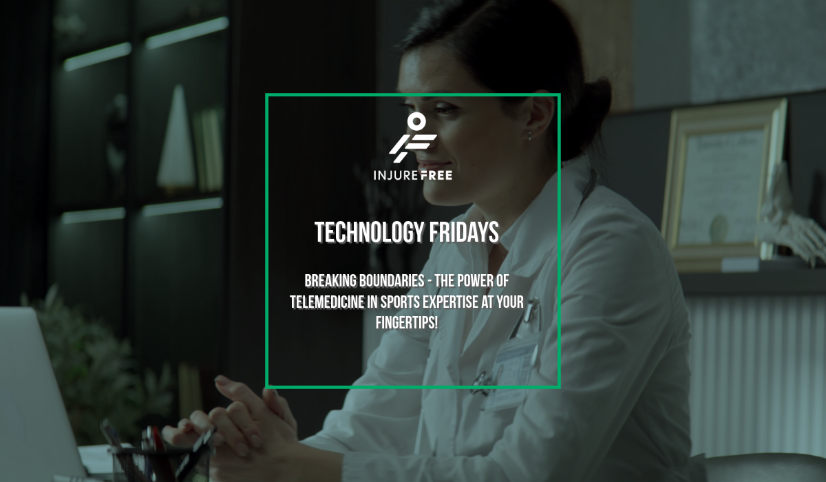 Technology Fridays "Breaking Boundaries - The Power of Telemedicine in Sports Expertise at Your Fingertips!"
