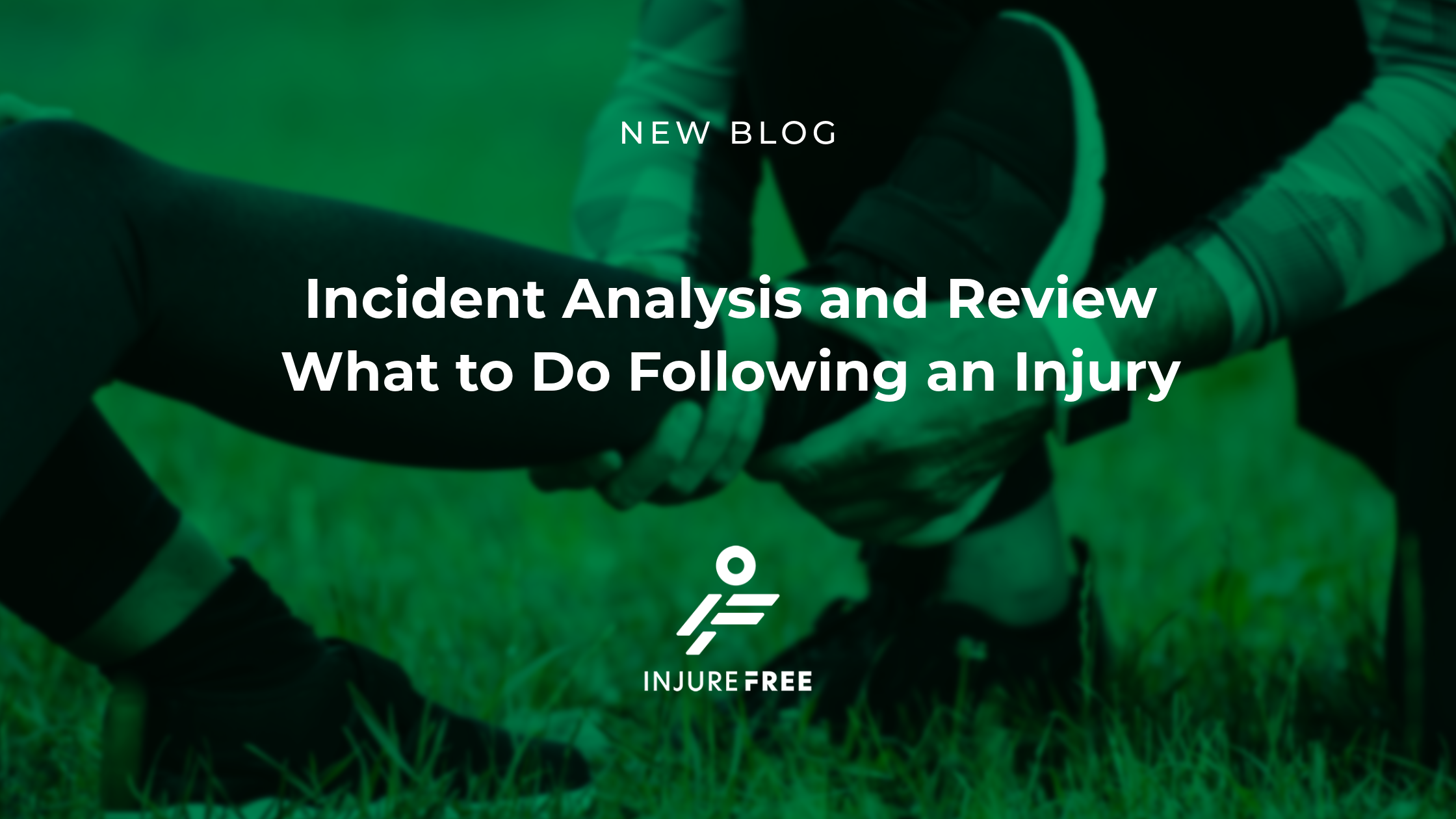 Incident Analysis and Review - What to Do Following an Injury